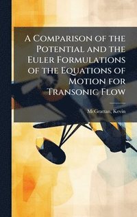 bokomslag A Comparison of the Potential and the Euler Formulations of the Equations of Motion for Transonic Flow