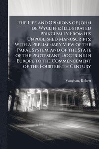 bokomslag Life and Opinions of John de Wycliffe