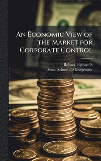 bokomslag Economic View of the Market for Corporate Control