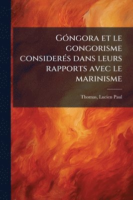 GÃ3ngora et le gongorisme considerÃ(c)s dans leurs rapports avec le marinisme
