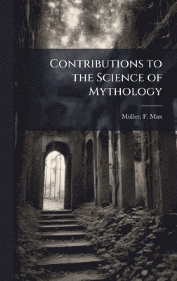 bokomslag Contributions to the Science of Mythology