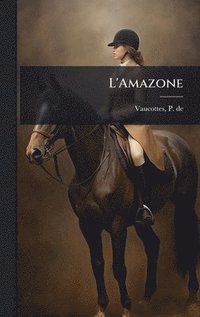 bokomslag L'Amazone