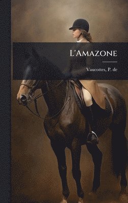 bokomslag L'Amazone