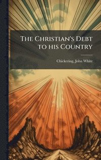 bokomslag The Christian's Debt to his Country