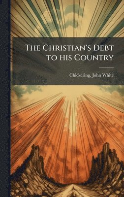 bokomslag The Christian's Debt to his Country