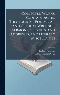 Theodore Parker, Frances Power Cobbe - Collected Works, Inbunden