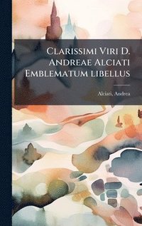 bokomslag Clarissimi Viri D. Andreae Alciati Emblematum libellus