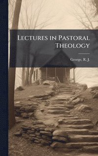 bokomslag Lectures in Pastoral Theology