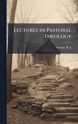 bokomslag Lectures in Pastoral Theology