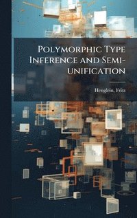 bokomslag Polymorphic Type Inference and Semi-unification