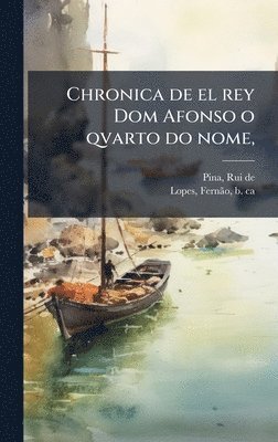 Chronica de el rey Dom Afonso o qvarto do nome,