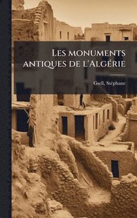bokomslag Les monuments antiques de l'AlgÃ(c)rie