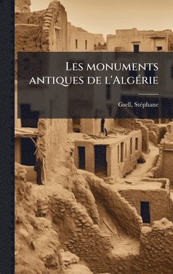 bokomslag Les monuments antiques de l'AlgÃ(c)rie