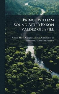 bokomslag Prince William Sound After Exxon Valdez oil Spill