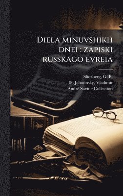 bokomslag Diela minuvshikh dnei : zapiski russkago evreia