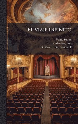 Sutton Vane, Luis Gabaldã3n, Enrique F Gutiã(c)Rrez-Roig - viaje infinito, Inbunden