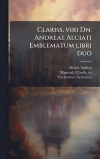 bokomslag Clariss. viri Dn. Andreae Alciati Emblematum libri duo