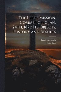 bokomslag Leeds Mission, Commencing Jan. 24th, 1875
