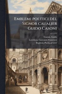 bokomslag Emblemi politici del Signor caualier Guido Casoni