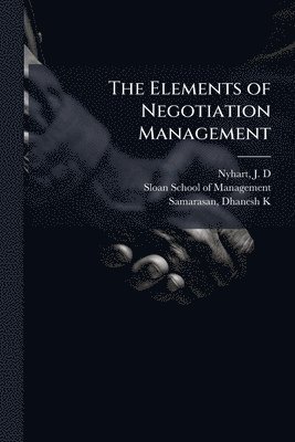 bokomslag The Elements of Negotiation Management