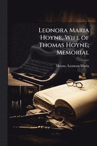 bokomslag Leonora Maria Hoyne, Wife of Thomas Hoyne; Memorial