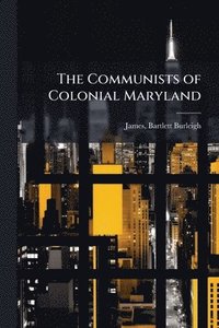 bokomslag Communists of Colonial Maryland