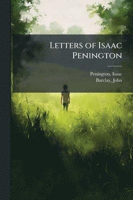 Isaac Penington, John Barclay - Letters of Isaac Penington, Häftad