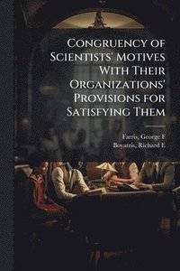 bokomslag Congruency of Scientists' Motives With Their Organizations' Provisions for Satisfying Them