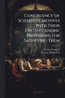 bokomslag Congruency of Scientists' Motives With Their Organizations' Provisions for Satisfying Them
