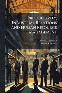 bokomslag Productivity, Industrial Relations and Human Resource Management