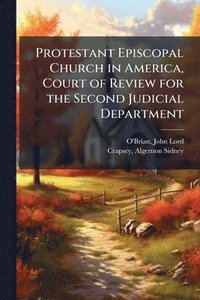 bokomslag Protestant Episcopal Church in America, Court of Review for the Second Judicial Department