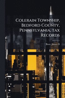 Colerain Township, Bedford County, Pennsylvania, tax Records