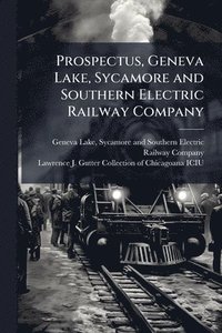 bokomslag Prospectus, Geneva Lake, Sycamore and Southern Electric Railway Company