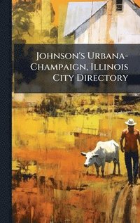 bokomslag Johnson's Urbana-Champaign, Illinois City Directory