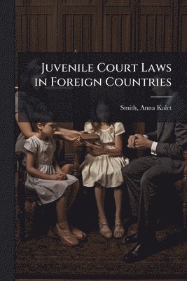 Juvenile Court Laws in Foreign Countries