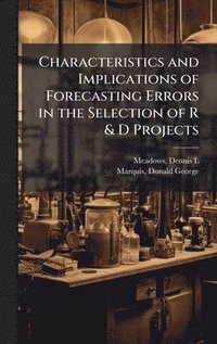 bokomslag Characteristics and Implications of Forecasting Errors in the Selection of R & D Projects