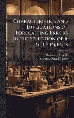 bokomslag Characteristics and Implications of Forecasting Errors in the Selection of R & D Projects