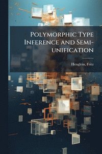bokomslag Polymorphic Type Inference and Semi-unification