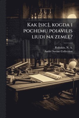 bokomslag Kak [sic], kogda i pochemu poiavilis liudi na zemle?