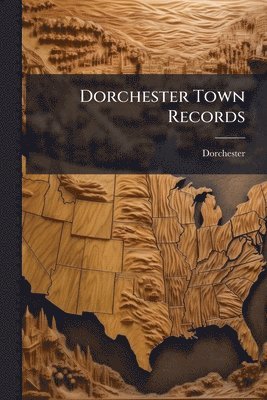 Dorchester Town Records