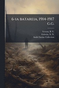 bokomslag 6-ia batareia, 1914-1917 g.g.