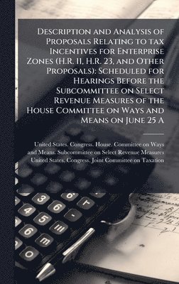 Description and Analysis of Proposals Relating to tax Incentives for Enterprise Zones (H.R. 11, H.R. 23, and Other Proposals), Inbunden
