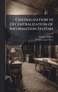 bokomslag Centralization vs Decentralization of Information Systems
