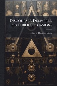 bokomslag Discourses, Delivered on Public Occasions