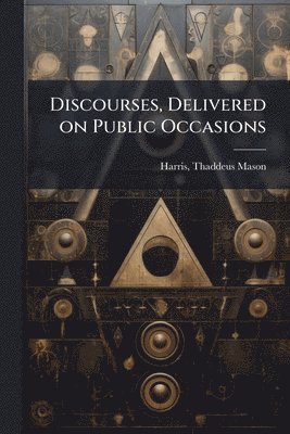bokomslag Discourses, Delivered on Public Occasions