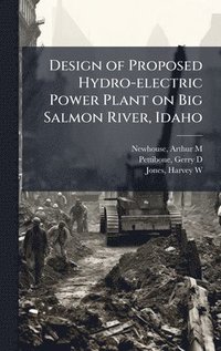 bokomslag Design of Proposed Hydro-electric Power Plant on Big Salmon River, Idaho