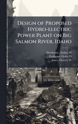 bokomslag Design of Proposed Hydro-electric Power Plant on Big Salmon River, Idaho