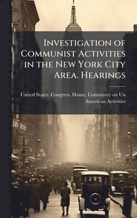 bokomslag Investigation of Communist Activities in the New York City Area. Hearings