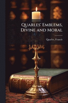 bokomslag Quarles' Emblems, Divine and Moral