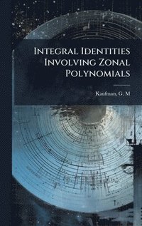 bokomslag Integral Identities Involving Zonal Polynomials